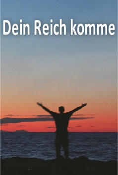 Dein Reich komme Dein Reich komme