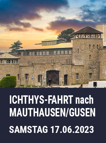 ICHTHYS FAHRT nach Mauthausen/Gusen